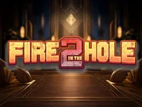 Fire in the Hole 2